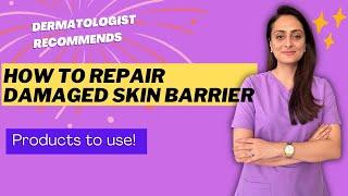 Damaged Skin Barrier  How to repair  What Face wash serum  sunscreen to use?