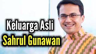 INILAH KELUARGA ASLI SAHRUL GUNAWAN