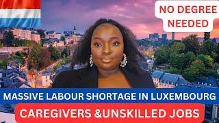 LUXEMBOURG SKILLED&UNSKILLED JOBSCAREGIVERSNANNYNO DEGREE REQUIRED