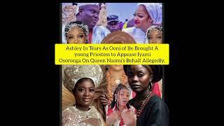 Ashley In Téars As Ooni  Brought Priestess to Appease Iyami Osoronga On  Naomis Behalf Allegedly.