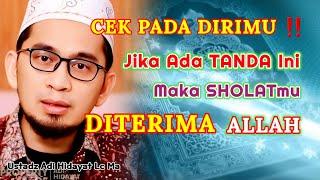 Tanda SHOLAT Kamu Diterima ALLAH  Ustadz Adi Hidayat Lc Ma