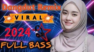 DJ REMIX DANGDUT PALING HITS DAN TERBARU 2024 PALING ENAK DIDENGAR  FULL BASS MUSIK FYP