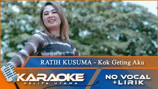 Karaoke Version - KOK GETING AKU - Ratih Kusuma  No Vocal - Minus One