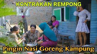 PINGIN NASI GORENG KAMPUNG  KONTRAKAN REMPONG EPISODE 655