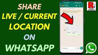 How to Share Your Live  Current Location on WhatsApp