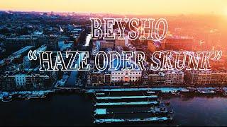 Beysho - Haze oder Skunk Official Video