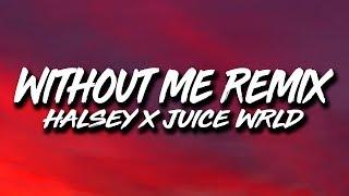 Halsey Juice Wrld - Without Me REMIX Lyrics