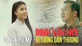 Đinh Văn Nơi - Vị Tướng Dân Thương _ Đặng Kiều My