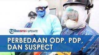 Perbedaan antara ODP PDP dan Suspect dalam Pemberitaan Virus Corona