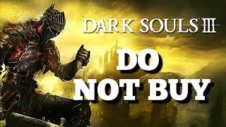 DO NOT BUY Dark Souls 3
