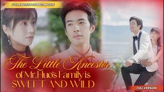 【Full English Dubbed Movie】The Little Ancestor of Mr. Huos Family is Sweet and Wild  Chinese Drama