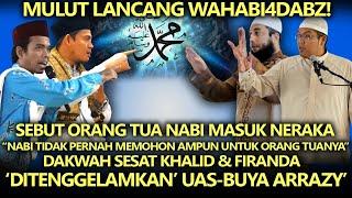 Mulut Lancang Wahabi4dabz Sebut Ortu Nabi Masuk Neraka Duo Wahabi  Ditenggelamkan UAS-Buya Arrazy