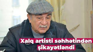 Xalq artisti səhhətindən şikayətləndi - “Ciyərim sıradan çıxır”