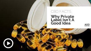 Selling CBD? Dont Create A Private Label