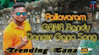 Dancer Gana Song  New Gana Song  Pallavaram GANA Randy Song Trending Gana