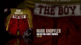 Mark Knopfler - Bad Day For A Knife Thrower The Boy EP