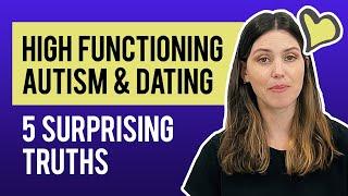 Dating Someone With High Functioning Autism 5 Surprising Truths