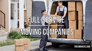 FULL-SERVICE MOVING COMPANIES WHAT SERVICES DO THEY OFFER?  - TrekMovers