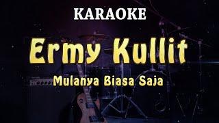 KARAOKE  Ermy Kullit - Mulanya Biasa Saja