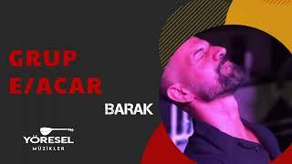 Grup E  Acar - Muhteşem Barak Havası  Yeni 2022 