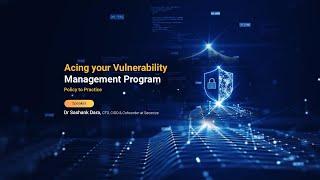 Acing your Vulnerability Management Program Policy to Practice