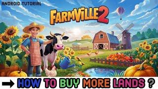 How to Buy More Lands on Farmville 2 Game? Purchase More Lands on Farmville 2 on Your Device 2024