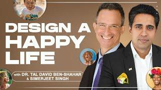 Design a Happy Life With Dr. Tal Ben Shahar and Simerjeet Singh
