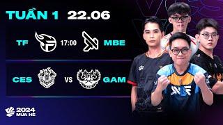 TF vs MBE BO3  CES vs GAM BO3  VCS 2024 MÙA HÈ - TUẦN 1  22.06.2024