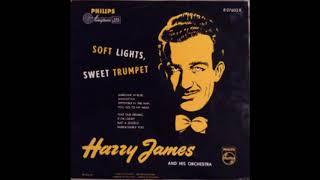 Harry James And His Orchestra -  Soft Lights Sweet Trumpet  Full Album 