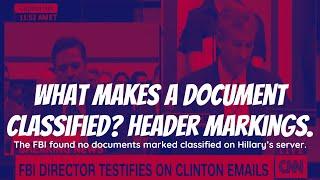 Classified documents must have headers. FBI found NO documents marked classified on Hillary’s server