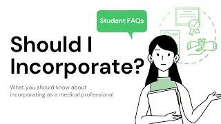 Student FAQs #5 Should I Incorporate? The Basics of Incorporation for Physicians