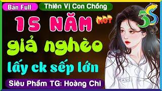 MỚI ĐỘC QUYỀN #HaVy3s Kể 15 NĂM GIẢ NGHÈO LẤY CHỒNG SẾP LỚN- Đọc Truyện Đêm Khuya Ngủ Ngon