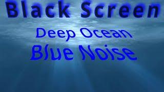 Deep Ocean Blue Noise  BLACK SCREEN