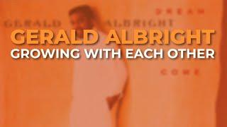 Gerald Albright - Growing With Each Other Official Audio