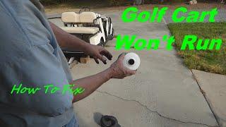 Golf Cart Wont Run - What to Look For & How to Fix also Maintenance Tips for your Golf Cart