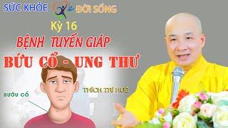 Trị Bệnh Bứu Cổ Ung Thư Tuyến Giáp Cường Giáp Nhân Giáp - SKĐS 16. Chùa Pháp Tạng Thích Trí Huệ