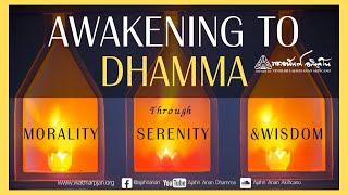 Awakening to Dhamma through Morality Serenity & Wisdom  Friday Dhamma  23 Aug 2024