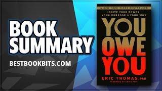 You Owe You  Ignite Your Power Your Purpose and Your Why  Eric Thomas  Book Summary