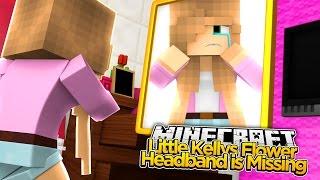 Minecraft - LITTLE KELLY LOSES HER FLOWER HEADBAND