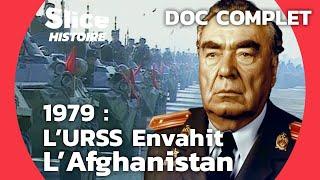 LInvasion Soviétique en Afghanistan  Un Tournant Historique  SLICE HISTOIRE l DOC COMPLET