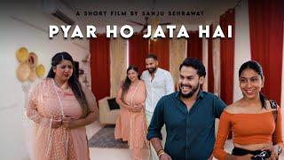 Pyaar ho jata hai  Sanju Sehrawat 2.0  Short Film