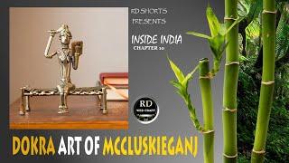 RD Shorts Inside India Chapter 10 Dokra Art of Mccluskieganj