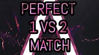 perfect 1v2 match