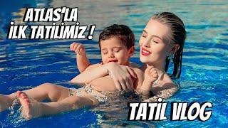 ATLAS İLE İLK TATİLİMİZ  24 SAAT BİZİMLESİN Tatil vlog askimmm ️