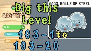 Dig this Level 103-1 to 103-20  Balls of steel  Chapter 103 level 1-20 Solution Walkthrough