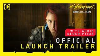 Cyberpunk 2077 Phantom Liberty — Official Launch Trailer Audio Description