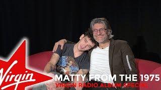 Virgin Radio Album Special - Matty Healy from The 1975