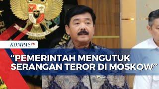 Menko Polhukam soal Serangan Teror di Moskow hingga Pengamanan Jelang Paskah dan Idulfitri