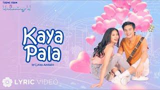 Kaya Pala -  Loisa Andalio Lyrics  Unloving U OST