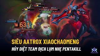 XIAO CHAO MENG CẦM TƯỚNG TỦ AATROX GỒNG GÁNH CẢ ĐỘI BẰNG CÁCH HỦY DIỆT TEAM BẠN VÀ LỤM NHẸ PENTAKILL